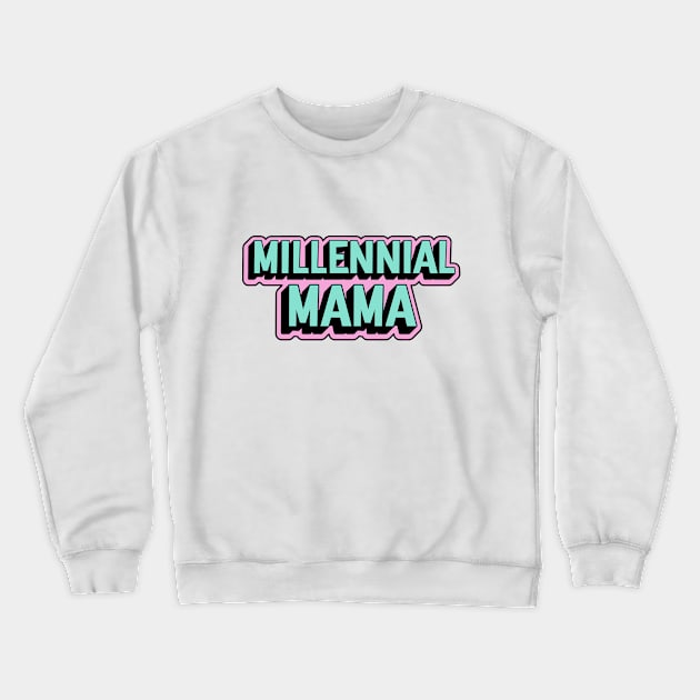 Millennial Mama Crewneck Sweatshirt by The_Black_Dog